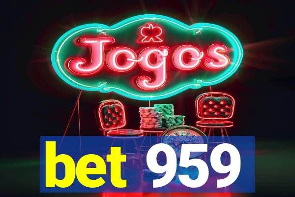 bet 959